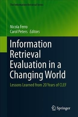 Information Retrieval Evaluation in a Changing World: Lessons Learned from 20 Years of Clef (Hardcover, 2019)