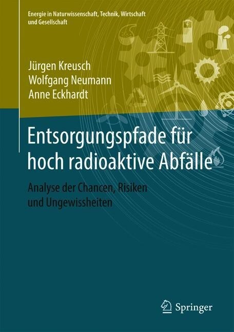 Entsorgungspfade F? Hoch Radioaktive Abf?le: Analyse Der Chancen, Risiken Und Ungewissheiten (Hardcover, 1. Aufl. 2019)