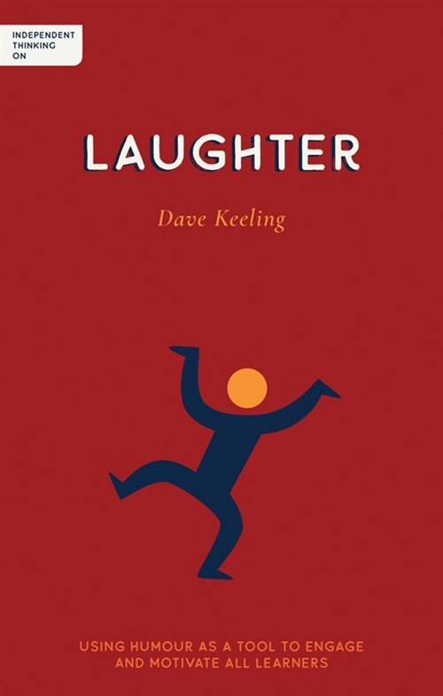 Independent Thinking on Laughter : Using humour as a tool to engage and motivate all learners (Paperback)