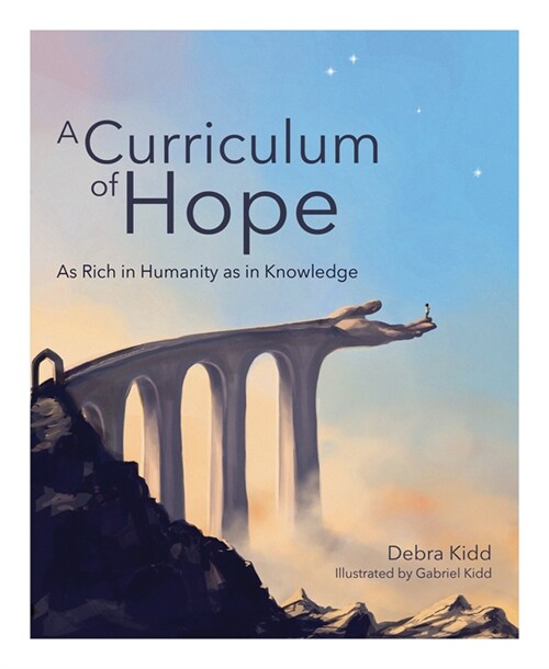 A Curriculum of Hope : As rich in humanity as in knowledge (Paperback)
