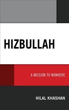 Hizbullah: A Mission to Nowhere (Hardcover)