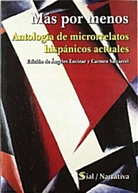 MAS POR MENOS: ANTOLOGIA DE MICRORRELATOS HISPANICOS ACTUALES (Paperback)