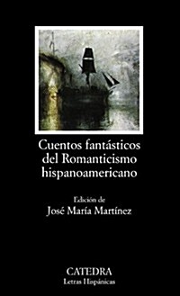 CUENTOS FANTASTICOS DEL ROMANTICISMO HISPANOAMERICANO (Paperback)