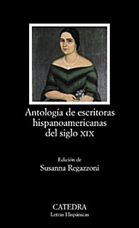 ANTOLOGIA DE ESCRITORAS HISPANOAMERICANAS DEL SIGLO XIX (Paperback)