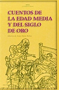 Cuentos de la Edad Media y del Siglo de Oro / Tales of the Middle Ages and the Golden Age (Paperback)