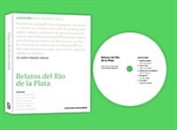 RELATOS DEL RIO DE LA PLATA (BENEDETTI,BORGES,CORTAZAR,MOYANO,PIGLIA,GALEANO) (LIBRO+CD) (Paperback)