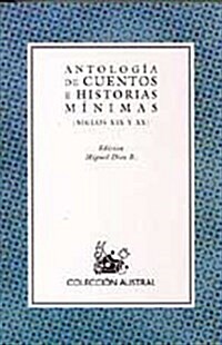 ANTOLOGIA DE CUENTOS E HISTORIAS MINIMAS (SIGLOS XIX Y XX)EDIC. DISPONIBLE: 9788467025767 (Paperback)