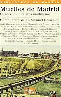 MUELLES DE MADRID (CUADERNO DE RELATOS MADRILENOS) (Paperback)