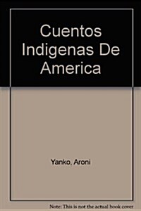 CUENTOS INDIGENAS DE AMERICA DEL SUR (Paperback)