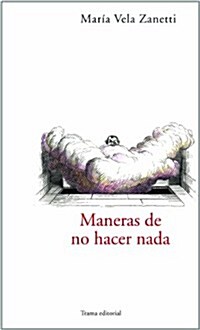 MANERAS DE NO HACER NADA (Paperback)