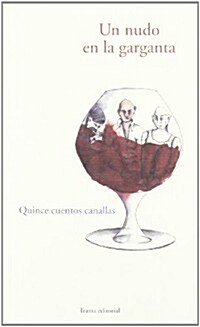 UN NUDO EN LA GARGANTA. QUINCE CUENTOS CANALLAS (Paperback)