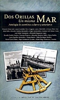 DOS ORILLAS. UN MISMO MAR. ANTOLOGIA DE CUENTISTAS CUBANOS Y ASTURIANOS (Paperback)