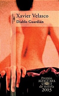 DIABLO GUARDIAN(PREMIO ALFAGUARA DE NOVELA 2003) (Paperback)