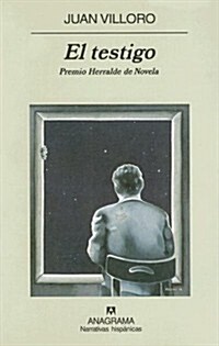 EL TESTIGO(PREMIO HERRALDE 2004) (Hardback)