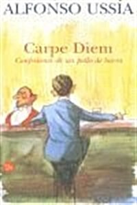 CARPE DIEM: CONFESIONES DE UN POLLO DE BARRA (Paperback)
