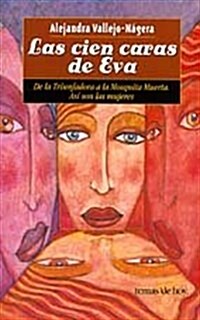 LAS CIEN CARAS DE EVA(DE LA TRIUNFADORA A LA MOSQUITA MUERTA. ASI SON LAS MUJERES) (Paperback)