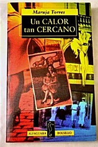 UN Calor Tan Cercano (Paperback)