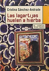 Las Lagartijas Huelen a Hierba (Paperback)