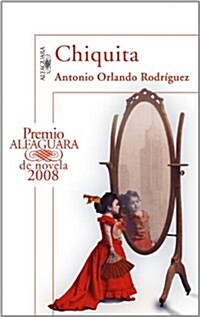 CHIQUITA(PREMIO ALFAGUARA 2008) (Paperback)