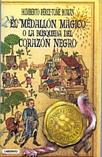 EL MEDALLON MAGICO O LA BUSQUEDA DEL CORAZON NEGRO (Paperback)