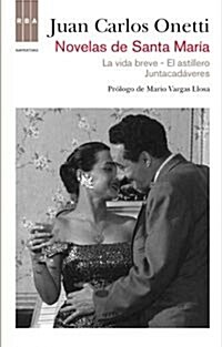 NOVELAS DE SANTA MARIA: LA VIDA BREVE/EL ASTILLERO/JUNTACADAVERES (Paperback)