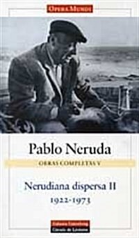 Nerudiana dispersa 1922-1973 / Nerudian Scattered 1922-1973 (Hardcover)
