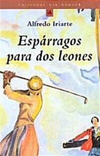 ESPARRAGOS PARA DOS LEONES (Paperback)