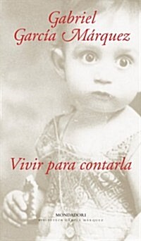 Vivir para contarla (Literatura Mondadori) (001, Tapa blanda)