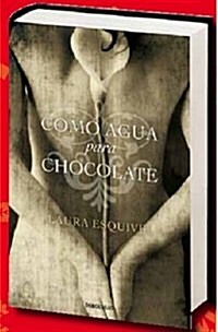 COMO AGUA PARA CHOCOLATE (T)EDIC. DISPONIBLE: 9788497592314 (Paperback)