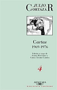 Cartas de Cortazar 4 (1969-1976) (Paperback)