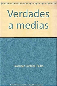 VERDADES A MEDIAS (Paperback)