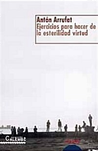 Ejercicios para hacer de la esterilidad virtud / Exercises to make the sterility virtue (Paperback)