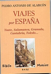 VIAJES POR ESPANA: YUSTE, SALAMANCA, GRANADA, CANTABRIA, TOLEDO... (Paperback)