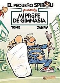 El pequeno Spirou Mi profe de gimnasia / Young Spirou My Gym Teacher (Hardcover, Translation)