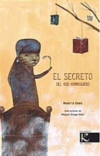 Secreto del oso hormiguero, el (Tapa blanda (reforzada))