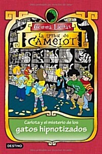 Carlota y el misterio de los gatos hipnotizados: La Tribu de Camelot 6 (Tapa blanda (reforzada))