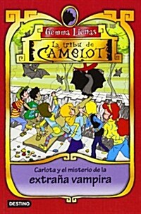 Carlota y el misterio de la extrana vampira: La Tribu de Camelot 7 (Tapa blanda (reforzada))