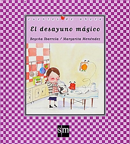 El desayuno magico (Cuentos De Ahora) (Tapa dura)