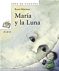 Maria y la Luna / Maria and The Moon (Hardcover)