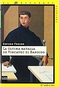 La ultima batalla de Vincavec el bandido/ The Last Battle of Vincavec Bandit (Paperback)