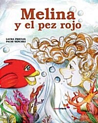 Melina y el pez rojo / Melina and the Red Fish (Hardcover, Illustrated)
