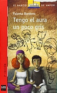 Tengo el aura un poco gris/ I Have the Aura a Little Gray (Paperback)