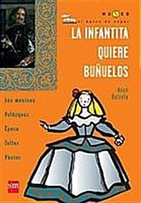 La infantita quiere bunuelos/ the Little Princess wants Fritter (Paperback)