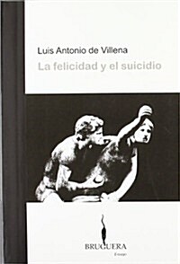 LA FELICIDAD Y EL SUICIDIO (Paperback)