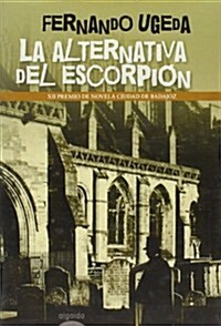 La alternativa del escorpion/ The alternative of scorpion (Hardcover, 1st)