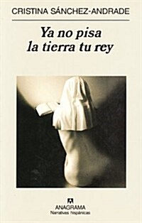 YA NO PISA LA TIERRA TU REY (Hardback)