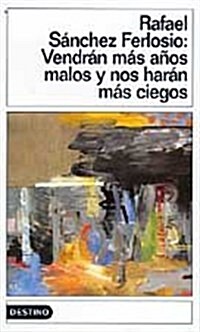 VENDRAN MAS ANOS MALOS Y NOS HARANMAS CIEGOS (DESTINOLIBRO) (Paperback)