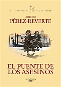 EL PUENTE DE LOS ASESINOS (EL CAPITAN ALATRISTE, 7) (Paperback)