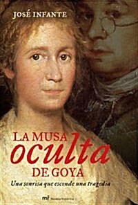 LA MUSA OCULTA DE GOYA (Hardback)