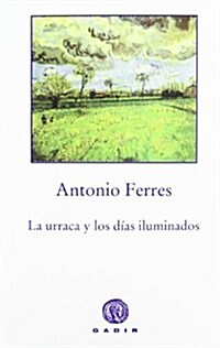LA URRACA Y LOS DIAS ILUMINADOS (Paperback)